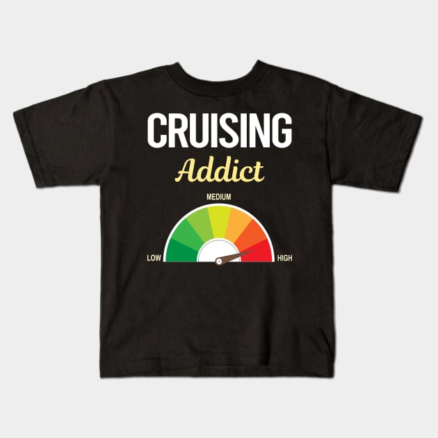 Funny Addict Cruising Cruise Kids T-Shirt by relativeshrimp